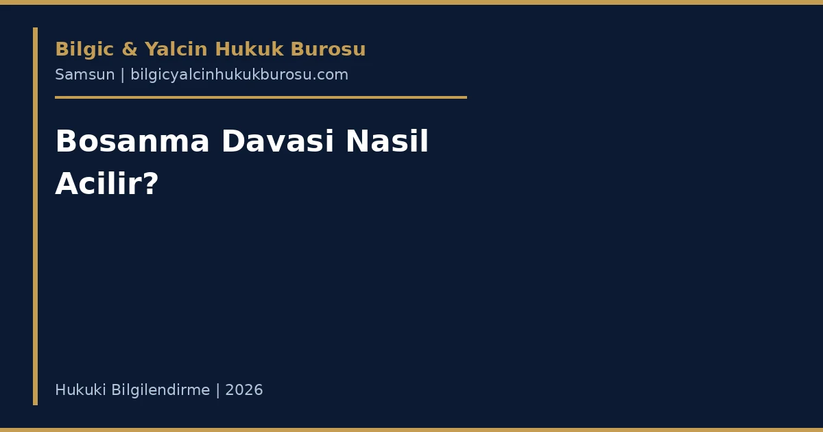 Boşanma davası nasıl açılır — Samsun boşanma avukatı rehberi