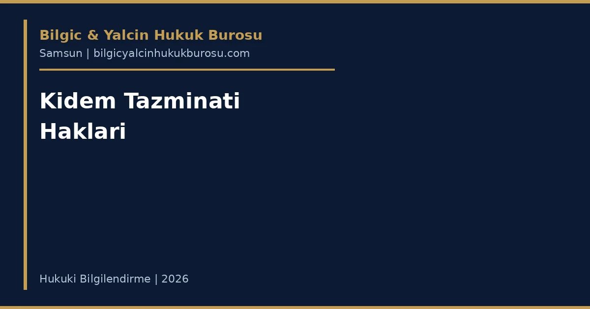 Kıdem tazminatı hakları — Samsun iş avukatı