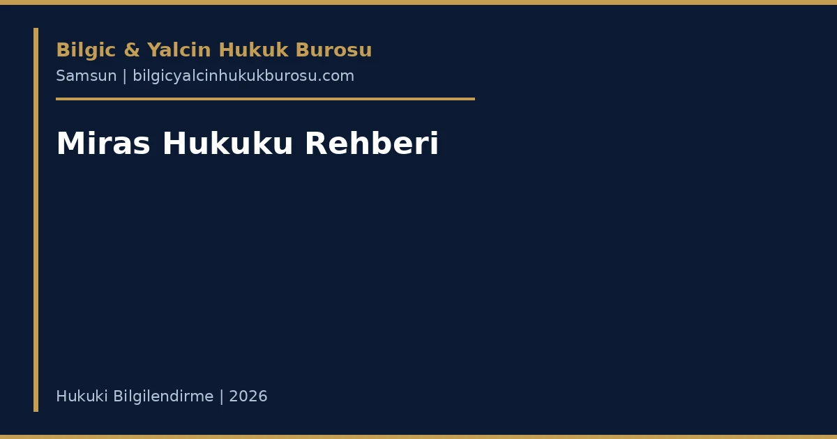 Miras hukuku rehberi — Samsun miras avukatı