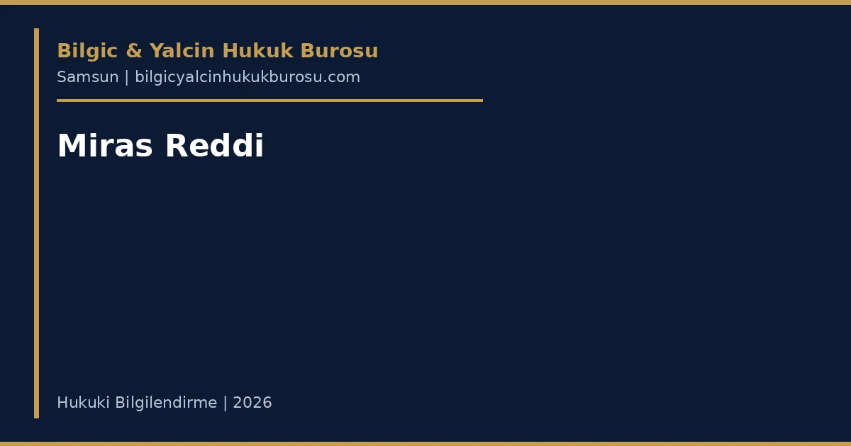 Miras reddi nasıl yapılır Samsun miras avukatı