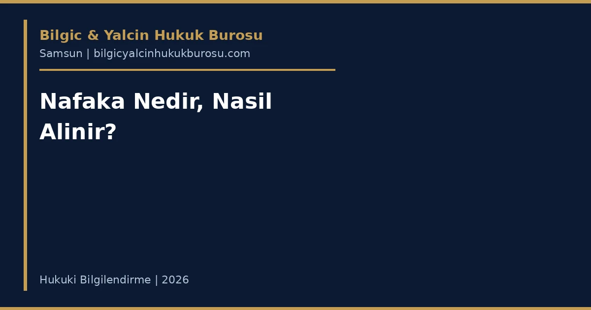 Nafaka nedir nasıl alınır — Samsun boşanma avukatı