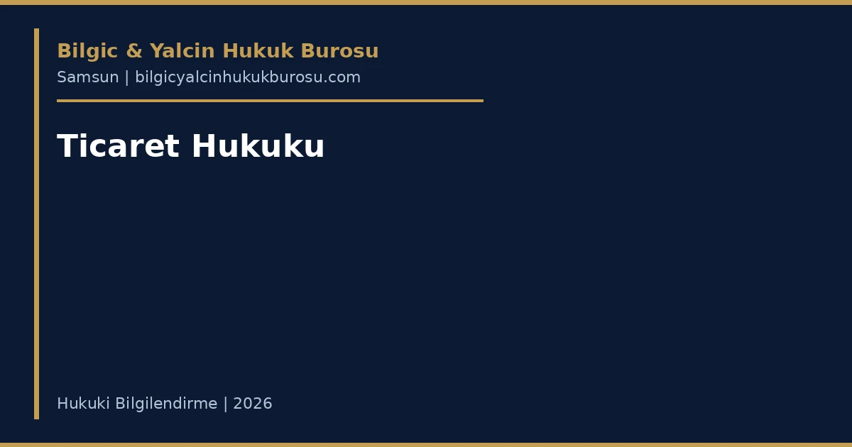 Ticaret hukuku şirket uyuşmazlıkları — Samsun ticaret avukatı